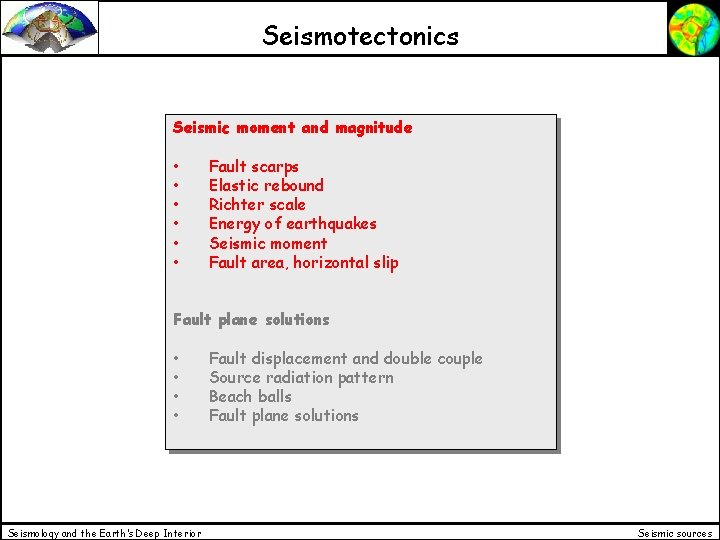 Seismotectonics Seismic moment and magnitude • • • Fault scarps Elastic rebound Richter scale