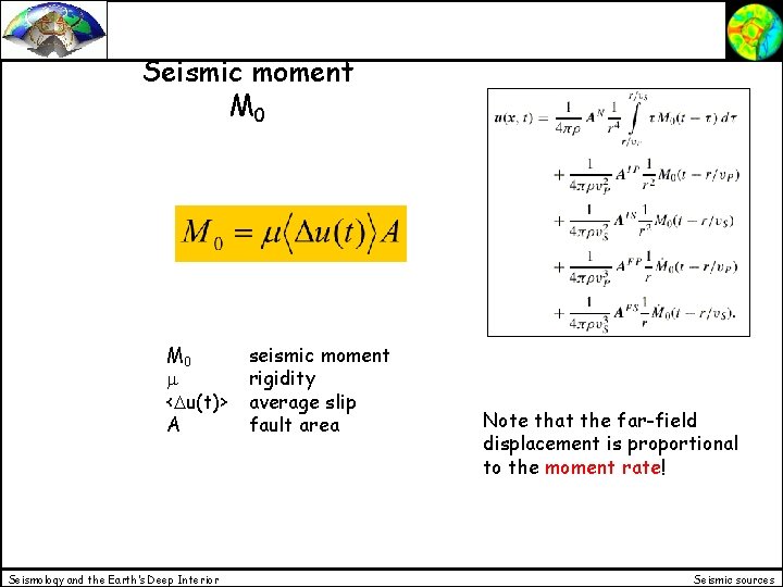 Seismic moment M 0 m <Du(t)> A Seismology and the Earth’s Deep Interior seismic