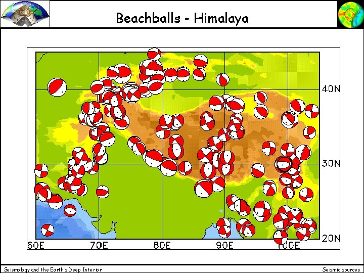 Beachballs - Himalaya Seismology and the Earth’s Deep Interior Seismic sources 