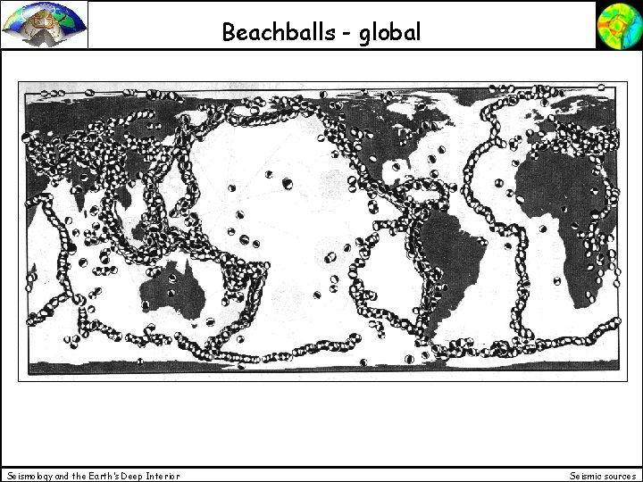 Beachballs - global Seismology and the Earth’s Deep Interior Seismic sources 