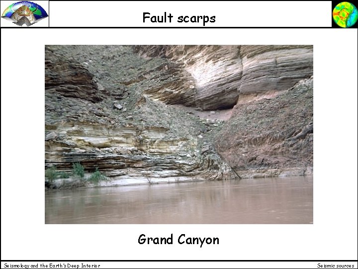 Fault scarps Grand Canyon Seismology and the Earth’s Deep Interior Seismic sources 