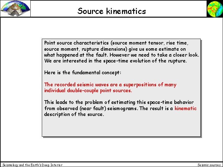 Source kinematics Point source characteristics (source moment tensor, rise time, source moment, rupture dimensions)