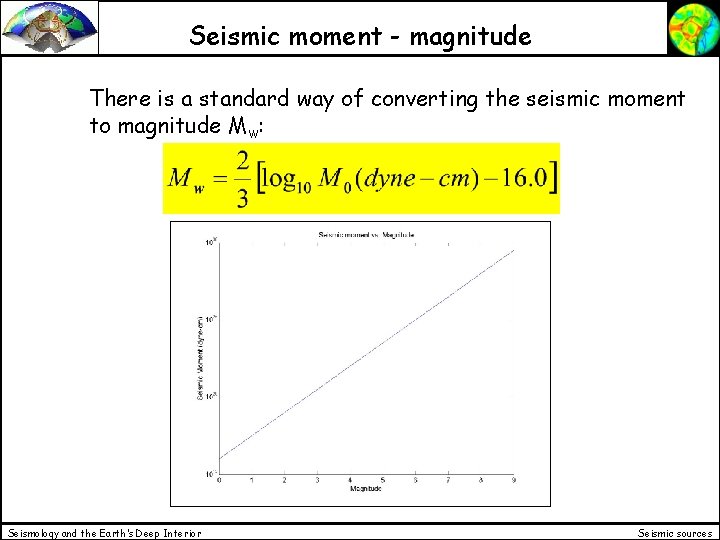 Seismic moment - magnitude There is a standard way of converting the seismic moment