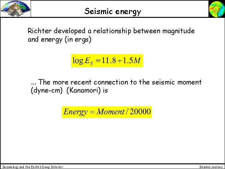 Seismic energy Richter developed a relationship between magnitude and energy (in ergs) . .