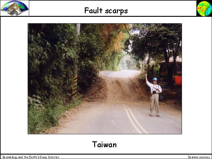 Fault scarps Taiwan Seismology and the Earth’s Deep Interior Seismic sources 