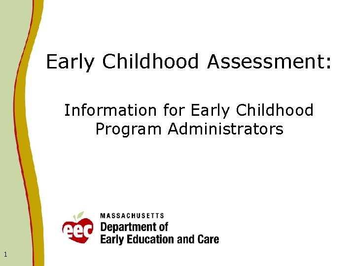 Early Childhood Assessment: Information for Early Childhood Program Administrators 1 
