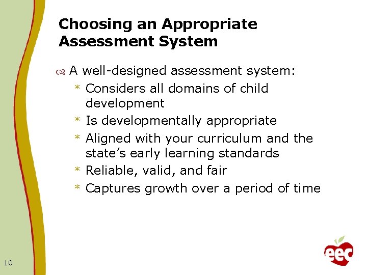 Choosing an Appropriate Assessment System 10 A well-designed assessment system: * Considers all domains