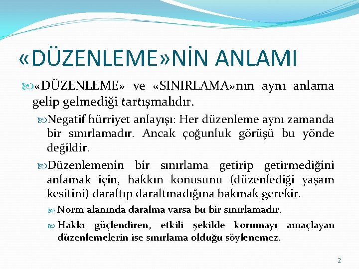  «DÜZENLEME» NİN ANLAMI «DÜZENLEME» ve «SINIRLAMA» nın aynı anlama gelip gelmediği tartışmalıdır. Negatif