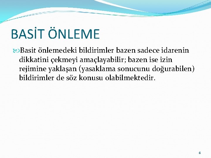 BASİT ÖNLEME Basit önlemedeki bildirimler bazen sadece idarenin dikkatini çekmeyi amaçlayabilir; bazen ise izin