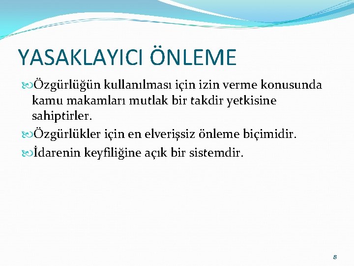 YASAKLAYICI ÖNLEME Özgürlüğün kullanılması için izin verme konusunda kamu makamları mutlak bir takdir yetkisine