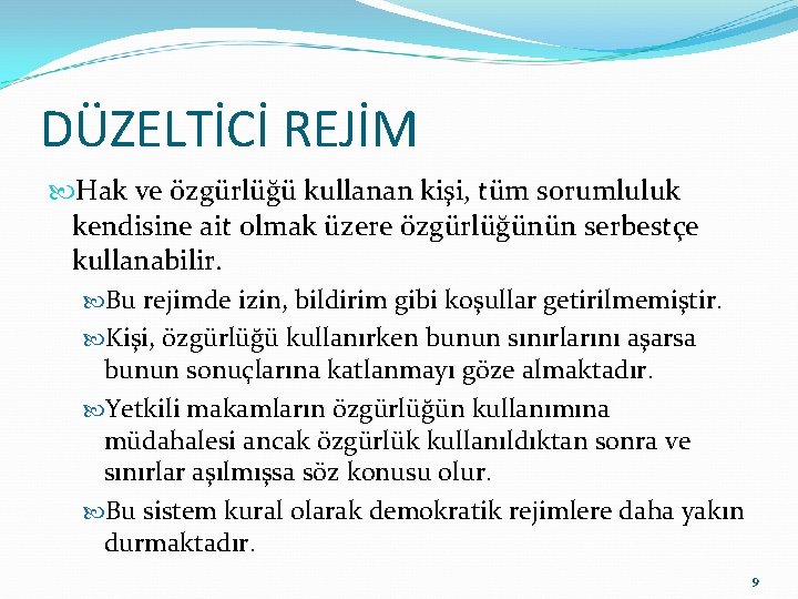 DÜZELTİCİ REJİM Hak ve özgürlüğü kullanan kişi, tüm sorumluluk kendisine ait olmak üzere özgürlüğünün