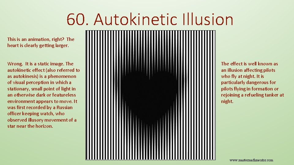 60. Autokinetic Illusion This is an animation, right? The heart is clearly getting larger.