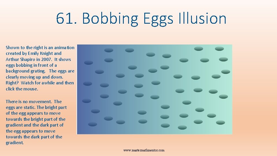 61. Bobbing Eggs Illusion Shown to the right is an animation created by Emily
