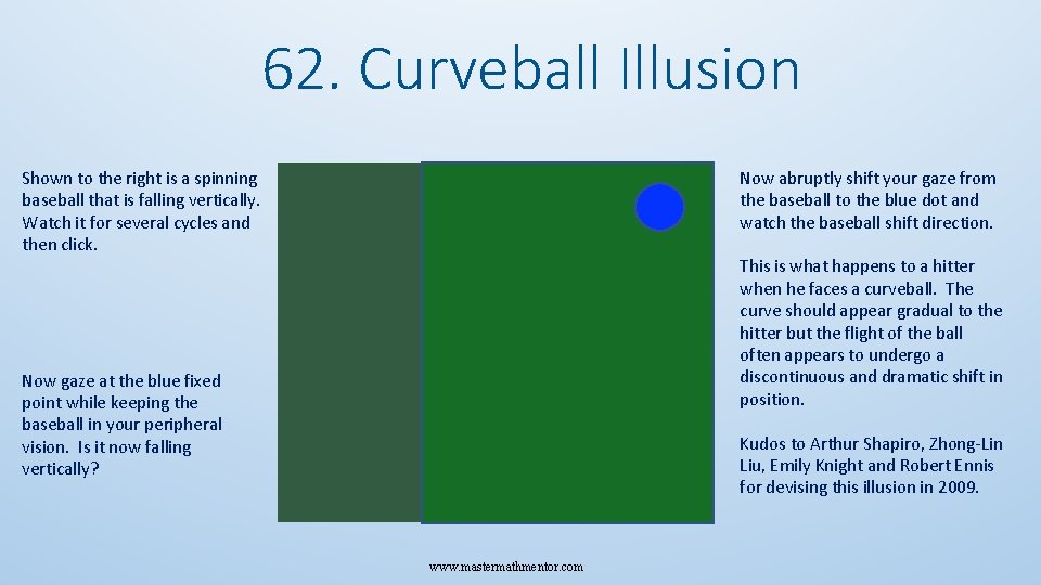 62. Curveball Illusion Shown to the right is a spinning baseball that is falling