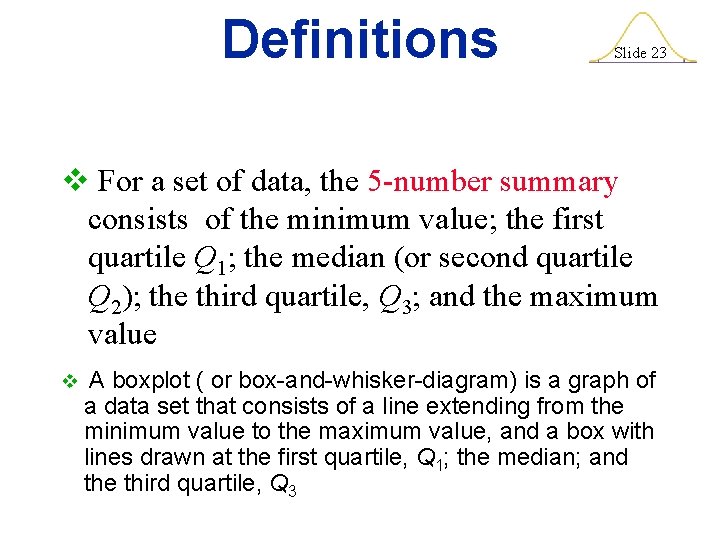 Definitions Slide 23 v For a set of data, the 5 -number summary consists