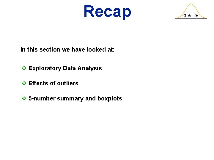 Recap In this section we have looked at: v Exploratory Data Analysis v Effects