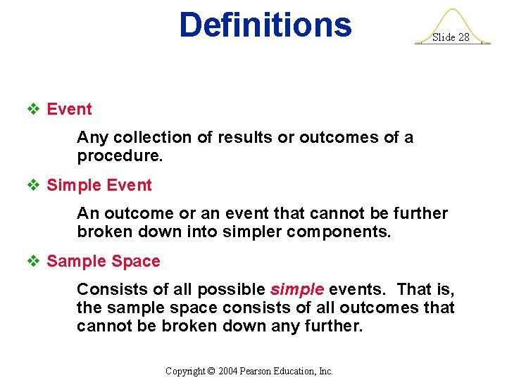 Definitions Slide 28 v Event Any collection of results or outcomes of a procedure.