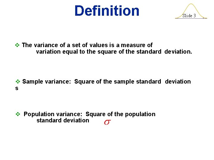 Definition Slide 3 v The variance of a set of values is a measure