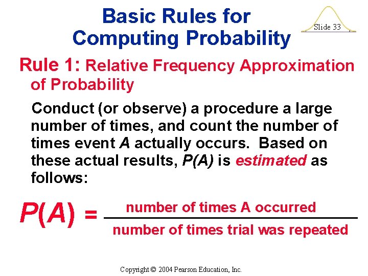 Basic Rules for Computing Probability Slide 33 Rule 1: Relative Frequency Approximation of Probability