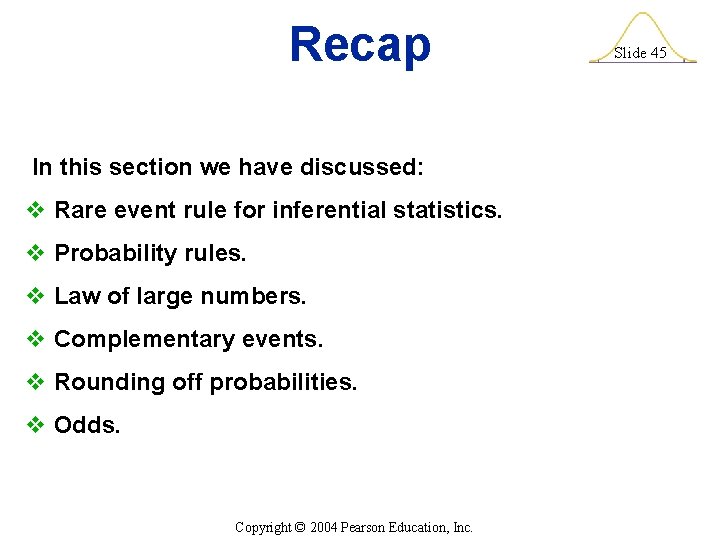 Recap In this section we have discussed: v Rare event rule for inferential statistics.