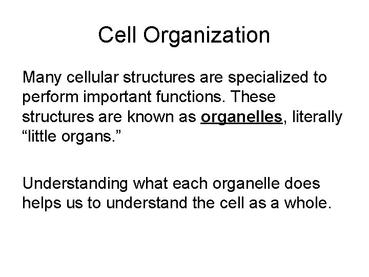 Cell Organization Many cellular structures are specialized to perform important functions. These structures are