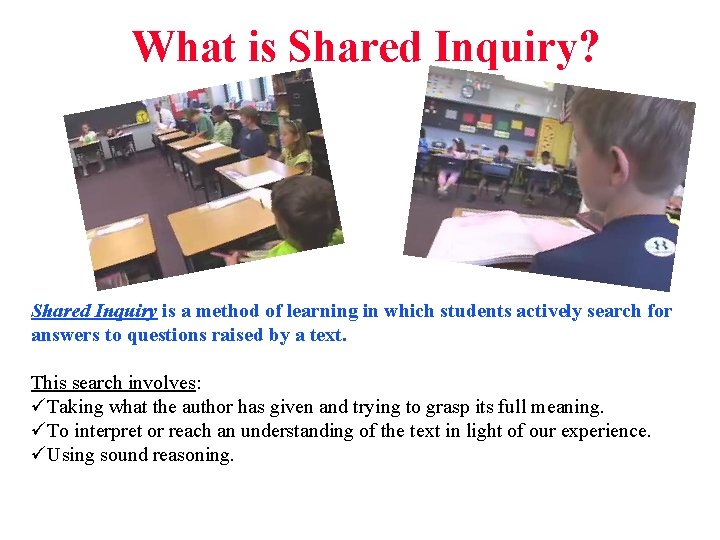 What is Shared Inquiry? Shared Inquiry is a method of learning in which students