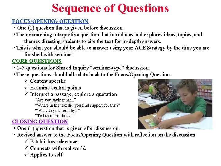 Sequence of Questions FOCUS/OPENING QUESTION § One (1) question that is given before discussion.