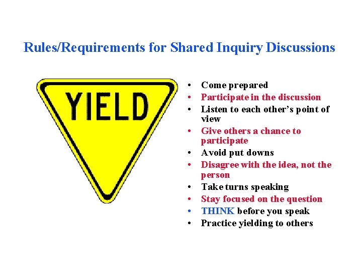 Rules/Requirements for Shared Inquiry Discussions • Come prepared • Participate in the discussion •