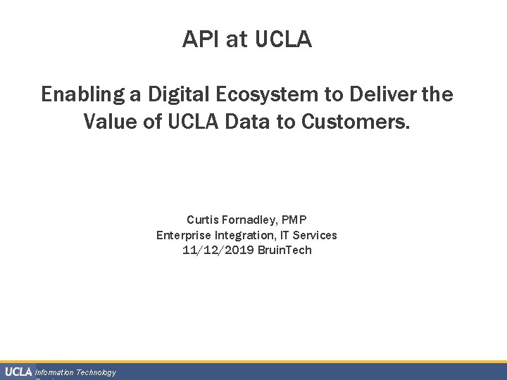 API at UCLA Enabling a Digital Ecosystem to Deliver the Value of UCLA Data
