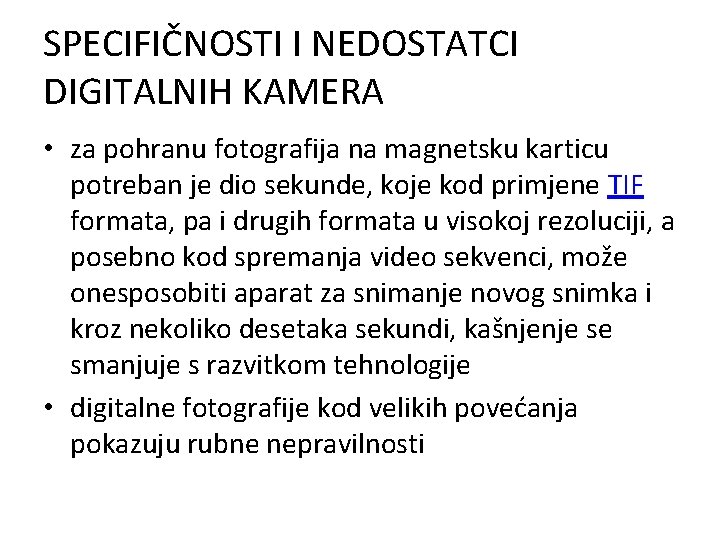 SPECIFIČNOSTI I NEDOSTATCI DIGITALNIH KAMERA • za pohranu fotografija na magnetsku karticu potreban je