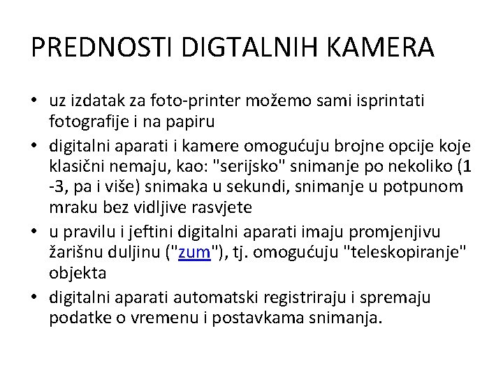 PREDNOSTI DIGTALNIH KAMERA • uz izdatak za foto-printer možemo sami isprintati fotografije i na