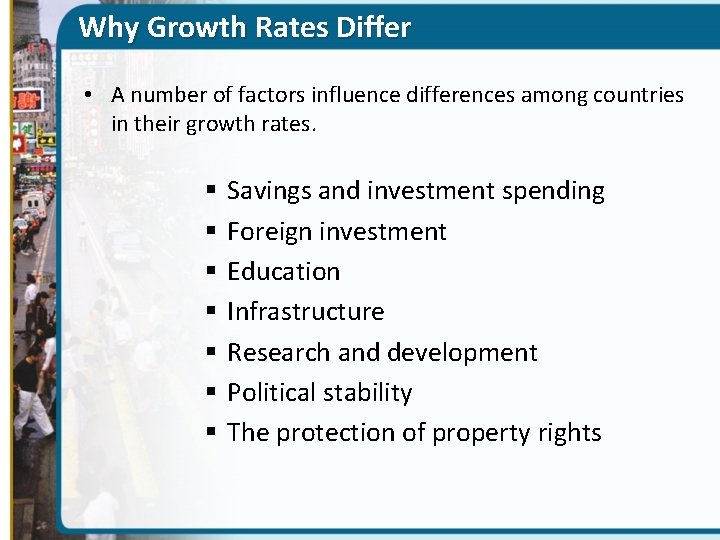 Why Growth Rates Differ • A number of factors influence differences among countries in