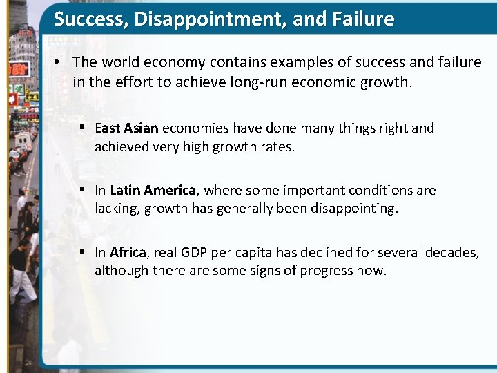 Success, Disappointment, and Failure • The world economy contains examples of success and failure