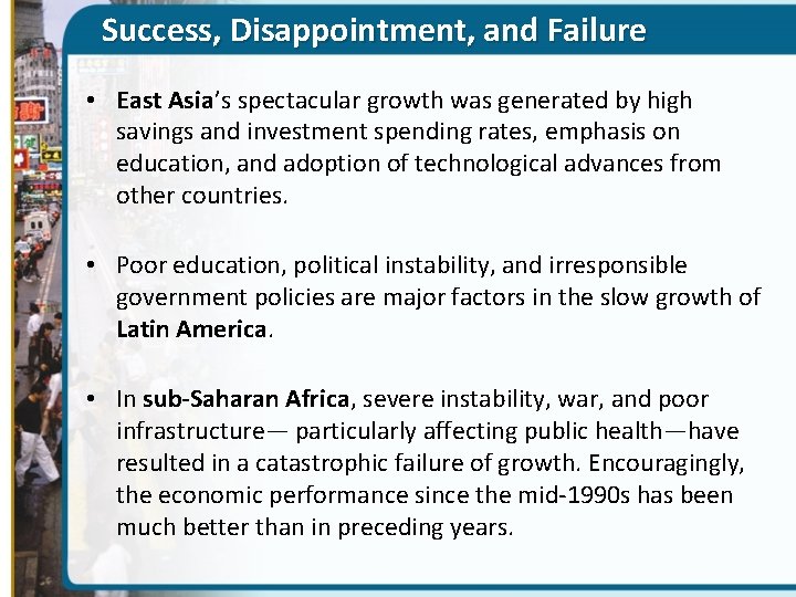 Success, Disappointment, and Failure • East Asia’s spectacular growth was generated by high savings