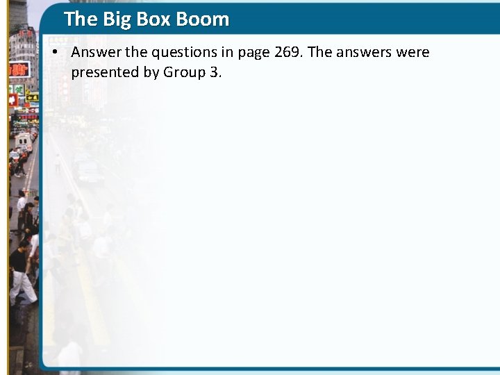 The Big Box Boom • Answer the questions in page 269. The answers were