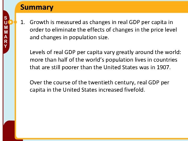 Summary 1. Growth is measured as changes in real GDP per capita in order