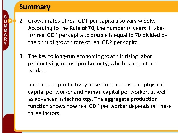 Summary 2. Growth rates of real GDP per capita also vary widely. According to