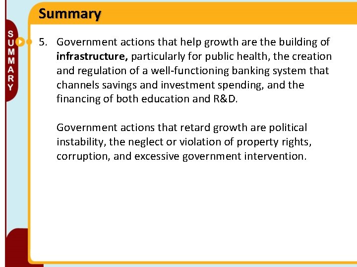 Summary 5. Government actions that help growth are the building of infrastructure, particularly for