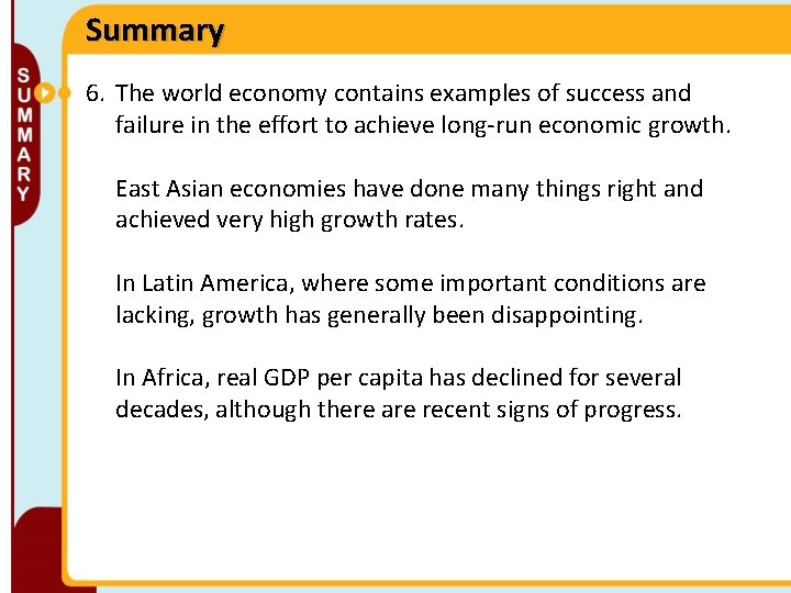 Summary 6. The world economy contains examples of success and failure in the effort