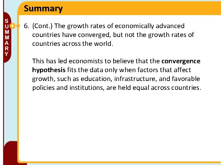 Summary 6. (Cont. ) The growth rates of economically advanced countries have converged, but