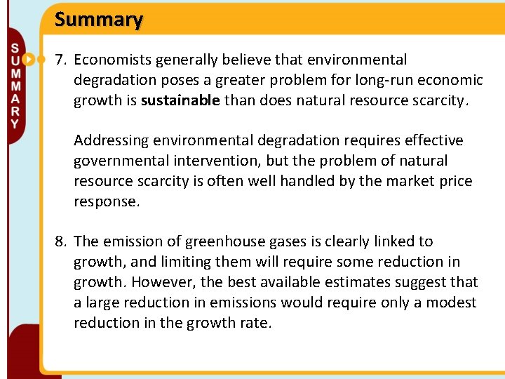 Summary 7. Economists generally believe that environmental degradation poses a greater problem for long-run