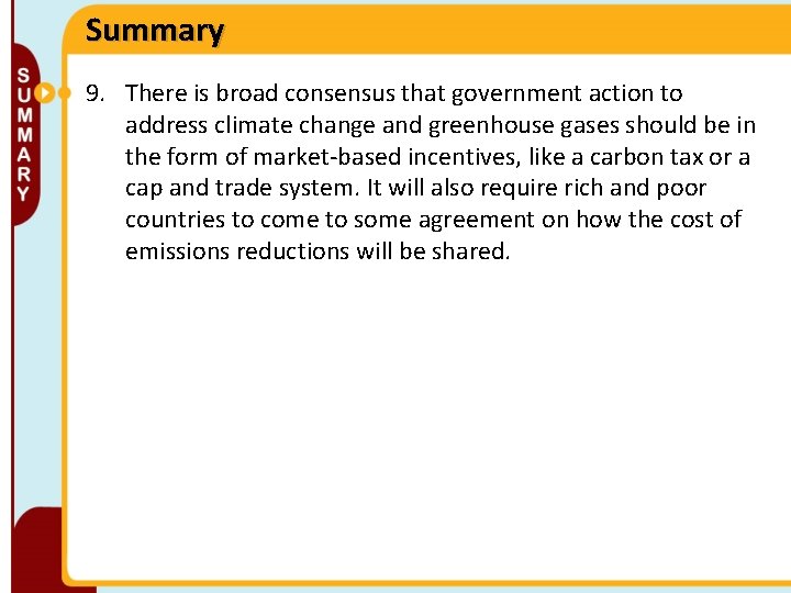 Summary 9. There is broad consensus that government action to address climate change and
