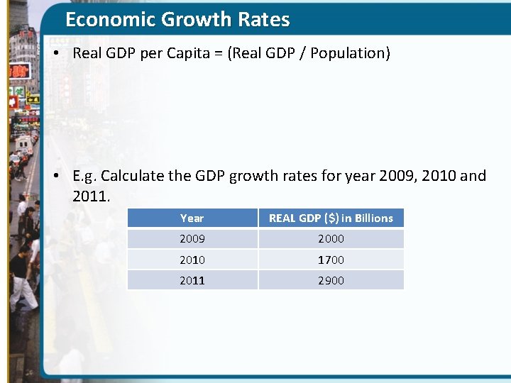 Economic Growth Rates • Real GDP per Capita = (Real GDP / Population) •