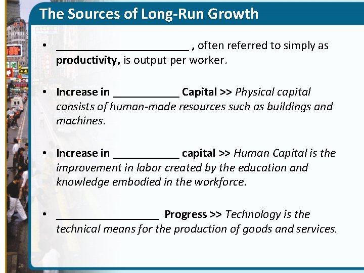The Sources of Long-Run Growth • ___________ , often referred to simply as productivity,
