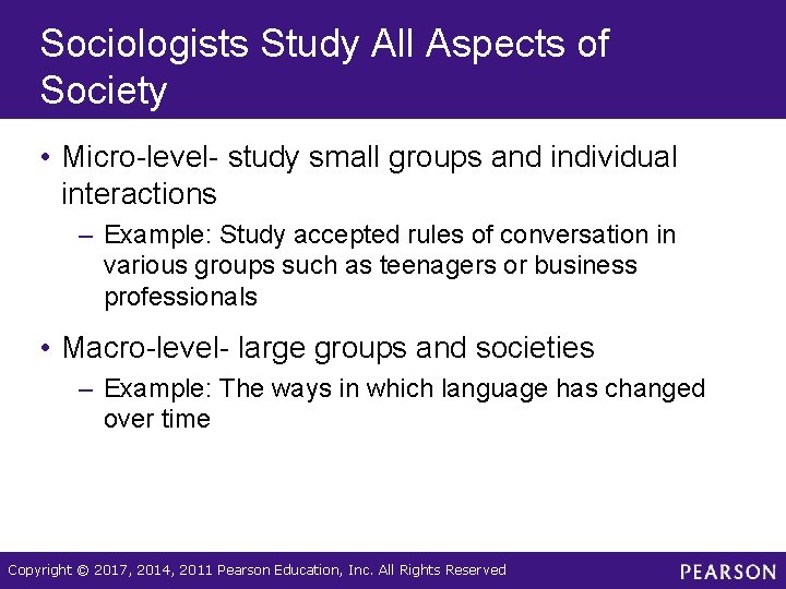 Sociologists Study All Aspects of Society • Micro-level- study small groups and individual interactions Sociologists Study All Aspects of Society • Micro-level- study small groups and individual interactions