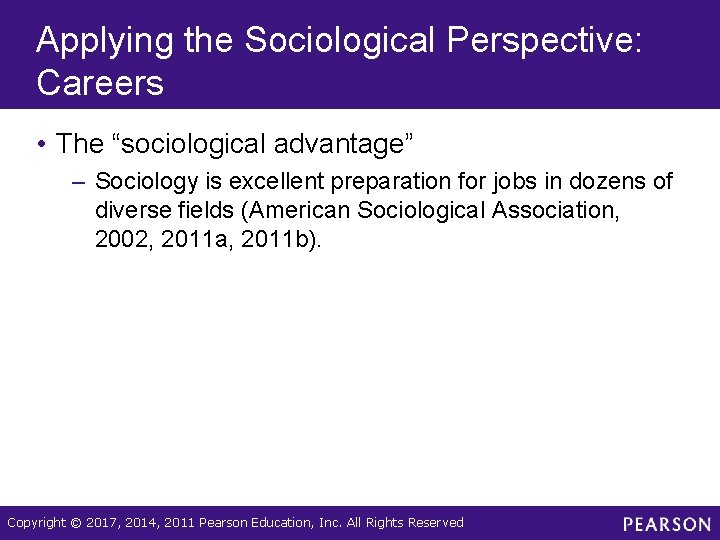 Applying the Sociological Perspective: Careers • The “sociological advantage” – Sociology is excellent preparation Applying the Sociological Perspective: Careers • The “sociological advantage” – Sociology is excellent preparation