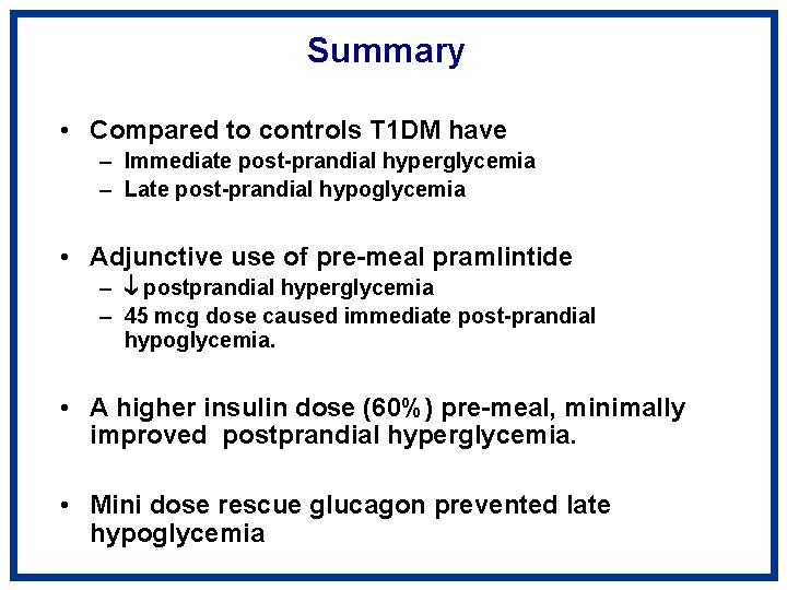 Summary • Compared to controls T 1 DM have – Immediate post-prandial hyperglycemia –