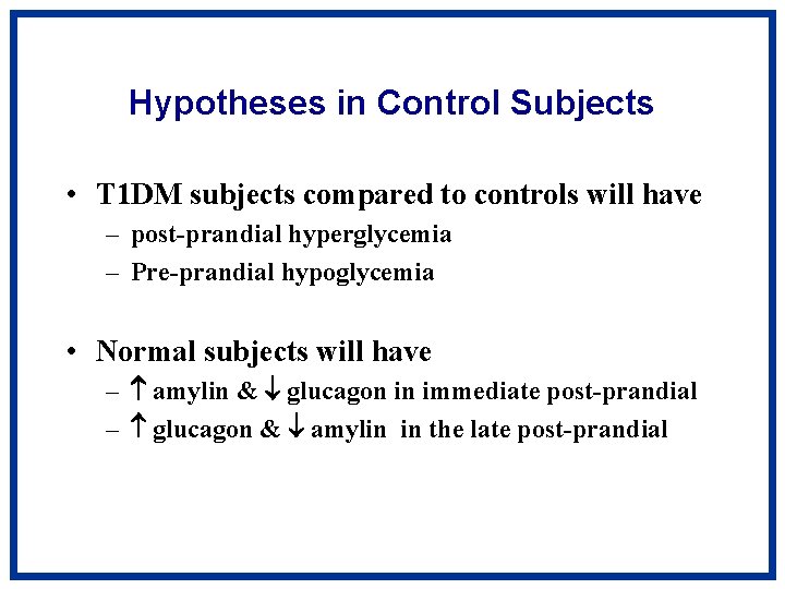 Hypotheses in Control Subjects • T 1 DM subjects compared to controls will have