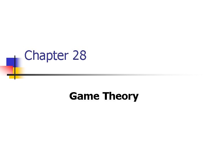 Chapter 28 Game Theory 