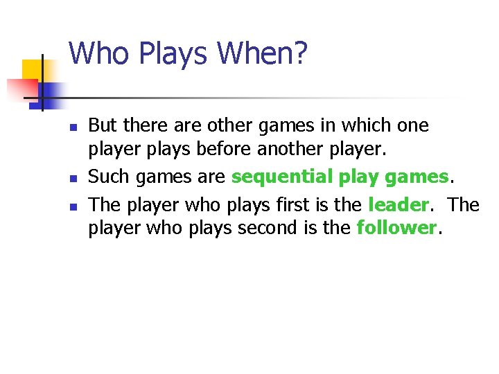 Who Plays When? n n n But there are other games in which one